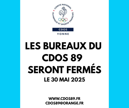 Les bureaux du CDOS 89 seront fermés le 30 MAI 2025 - Comité Départemental Olympique et Sportif de l'Yonne