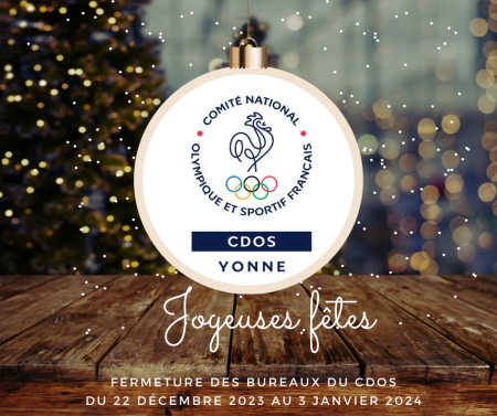 LES BUREAUX DU CDOS SERONT FERMÉS du 22 décembre 2023 au 3 janvier 2024 - Comité Départemental Olympique et Sportif de l'Yonne